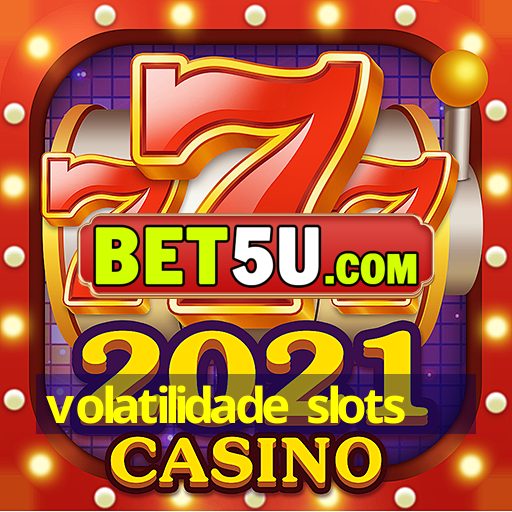 volatilidade slots