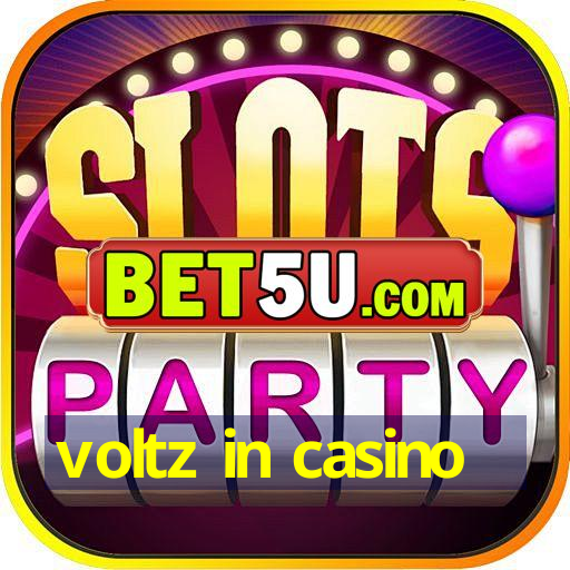 voltz in casino