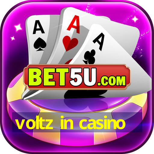 voltz in casino