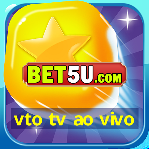 vto tv ao vivo