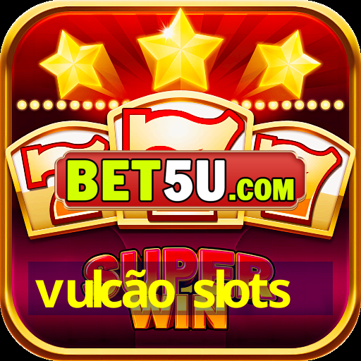 vulcão slots