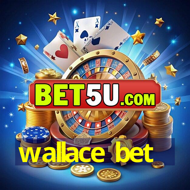 wallace bet