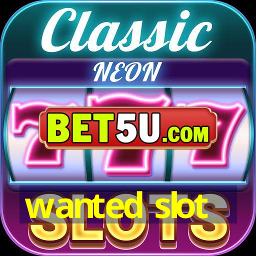 wanted slot