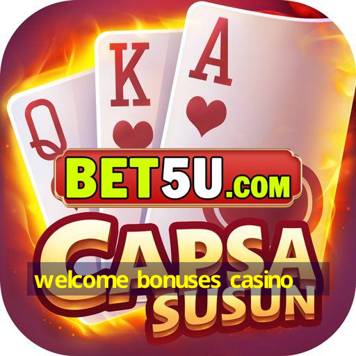 welcome bonuses casino