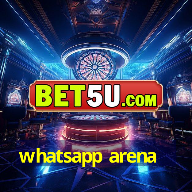 whatsapp arena