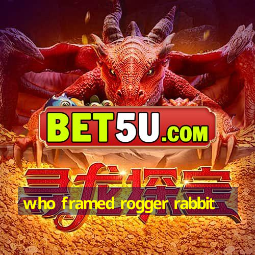 who framed rogger rabbit