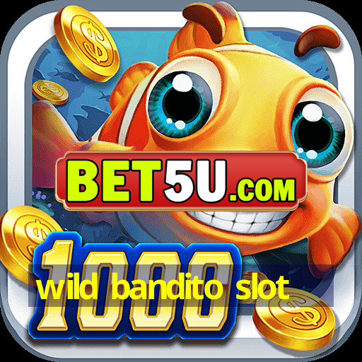 wild bandito slot