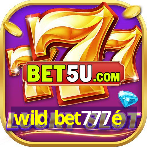 wild bet777é