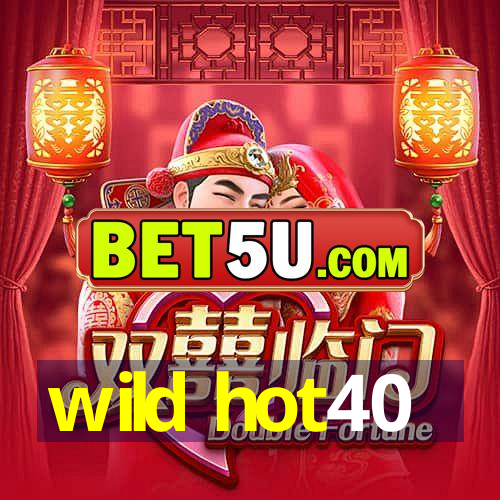 wild hot40