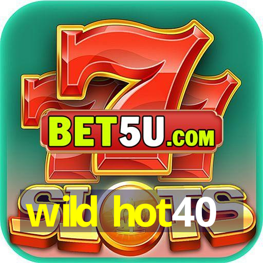 wild hot40