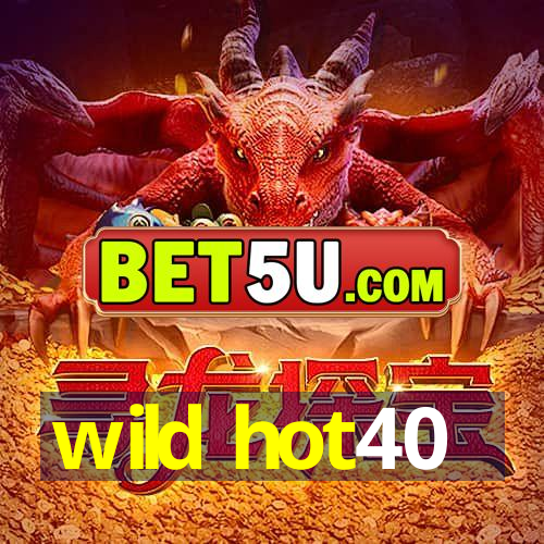 wild hot40