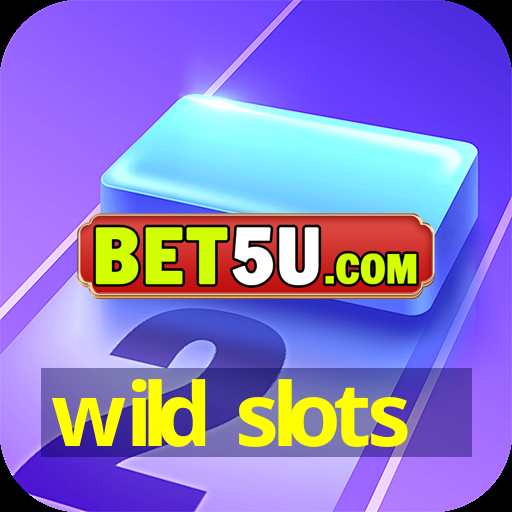 wild slots