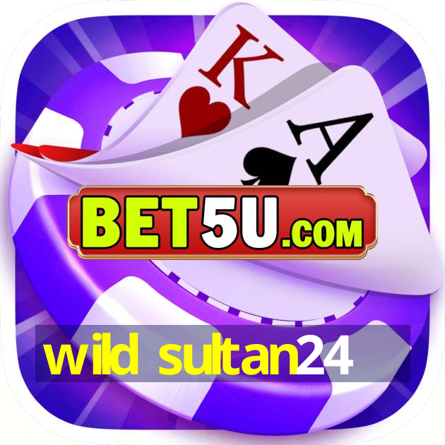 wild sultan24