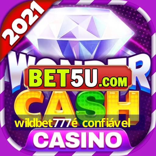 wildbet777é confiável