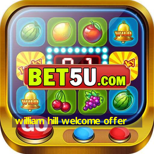 william hill welcome offer