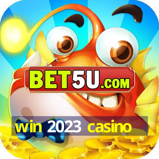 win 2023 casino