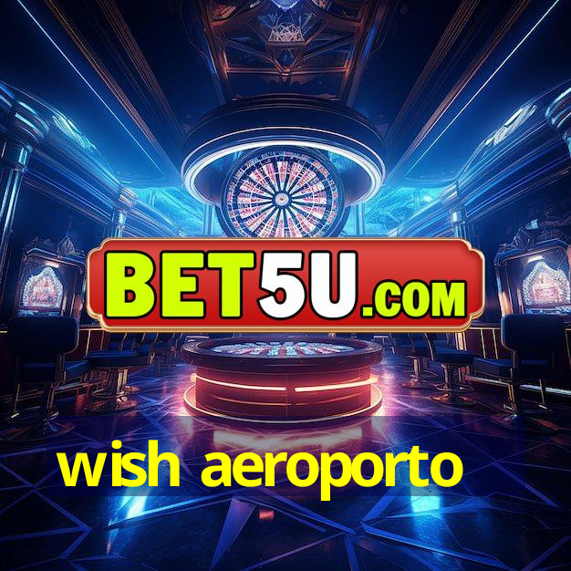 wish aeroporto