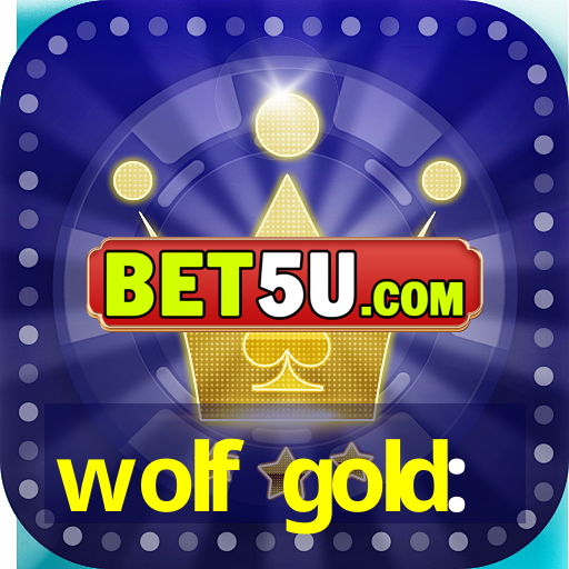 wolf gold: