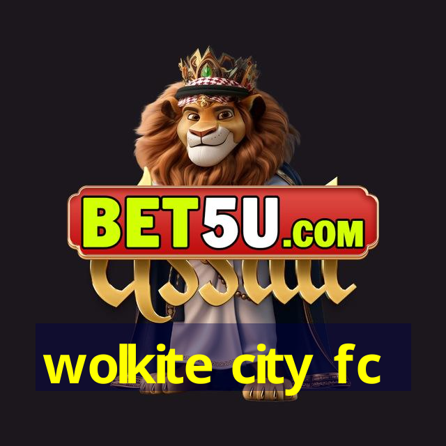 wolkite city fc