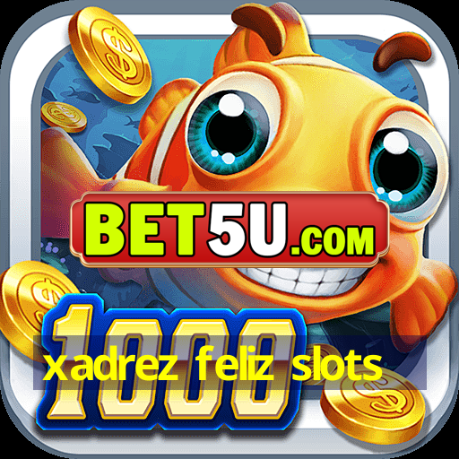 xadrez feliz slots