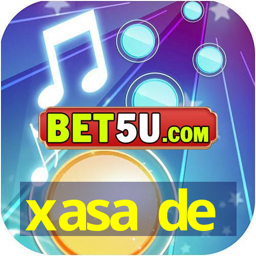 xasa de