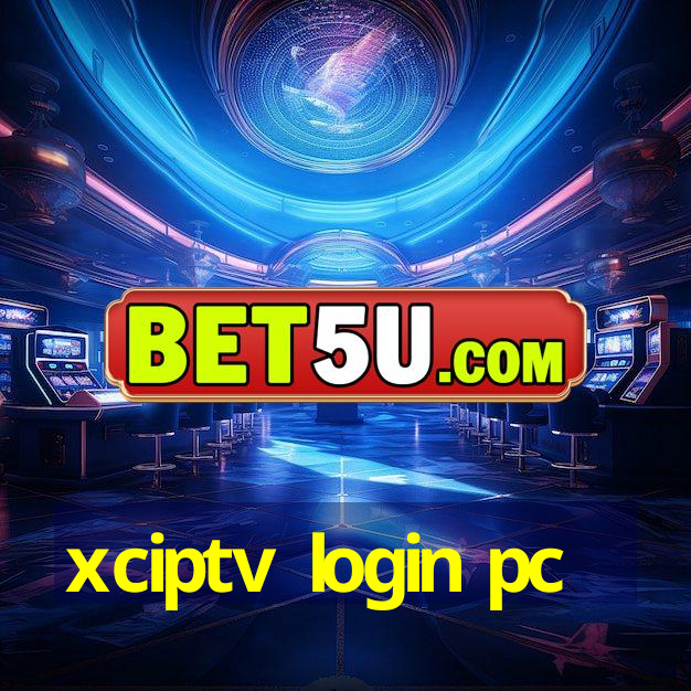 xciptv login pc