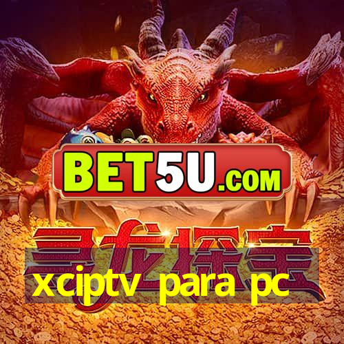 xciptv para pc