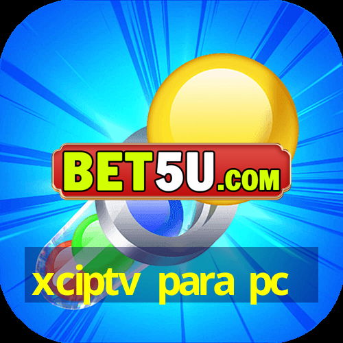 xciptv para pc