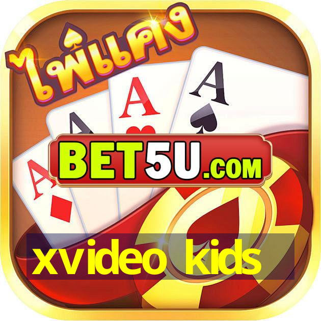 xvideo kids