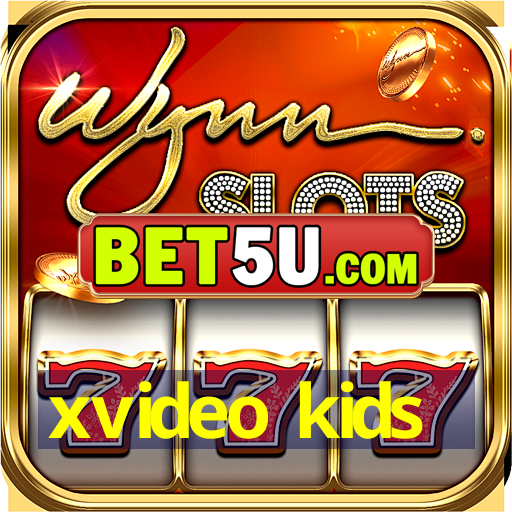 xvideo kids