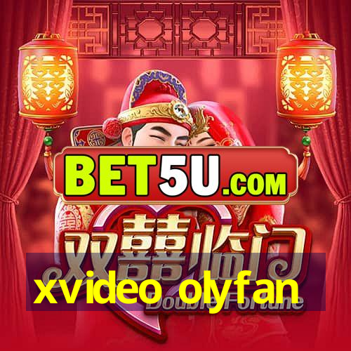 xvideo olyfan