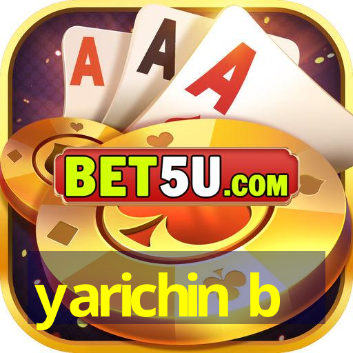 yarichin b