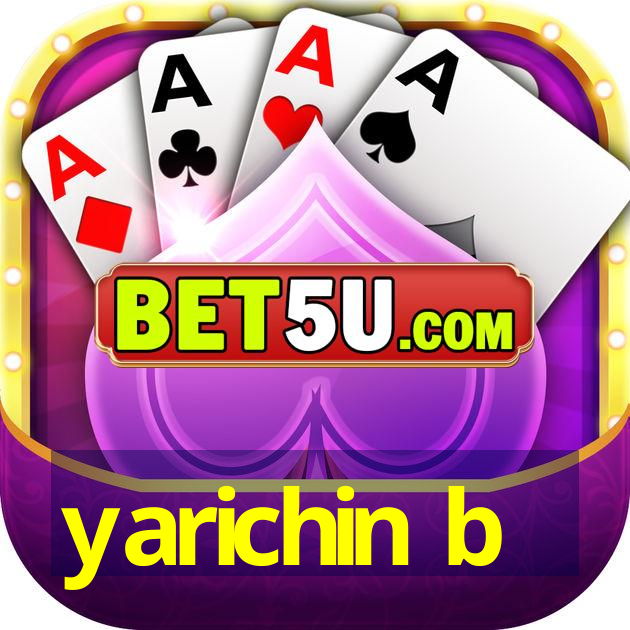 yarichin b