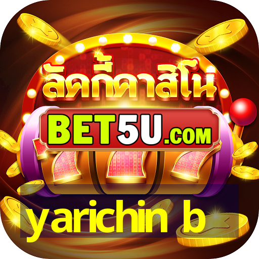 yarichin b