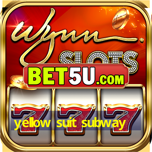 yellow suit subway