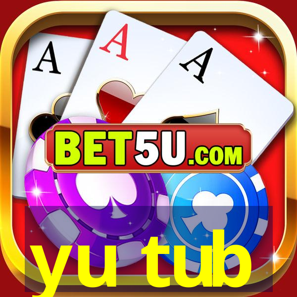 yu tub