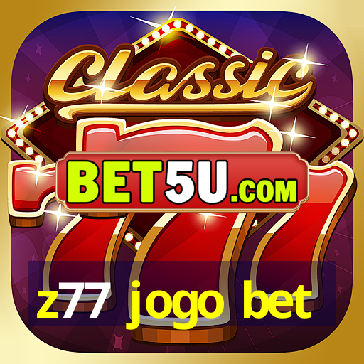 z77 jogo bet