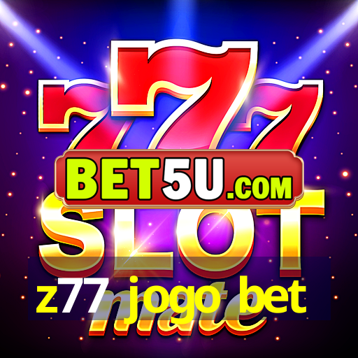 z77 jogo bet