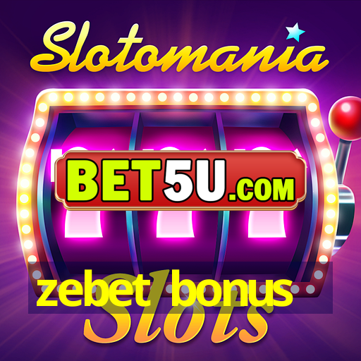 zebet bonus