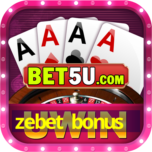 zebet bonus