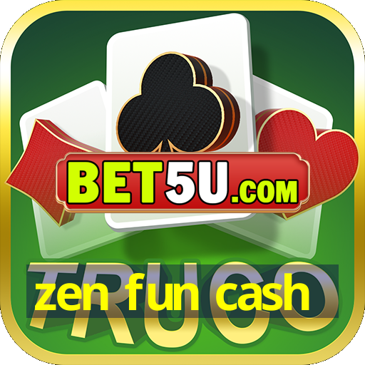 zen fun cash