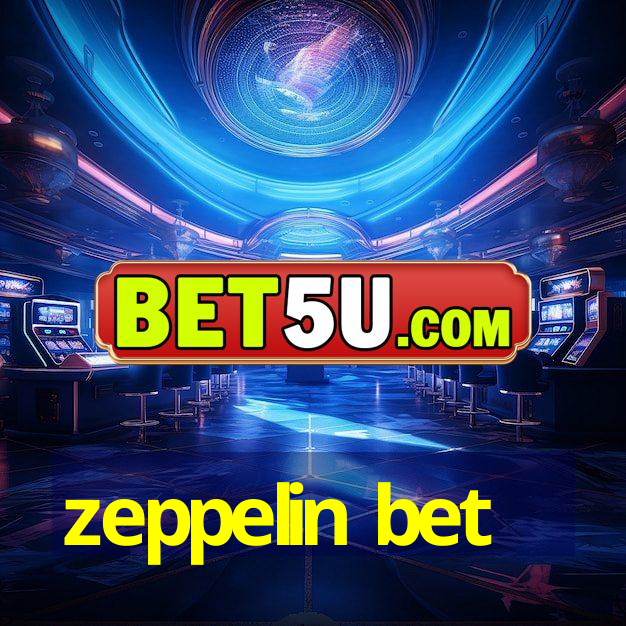 zeppelin bet