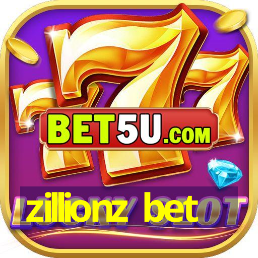 zillionz bet