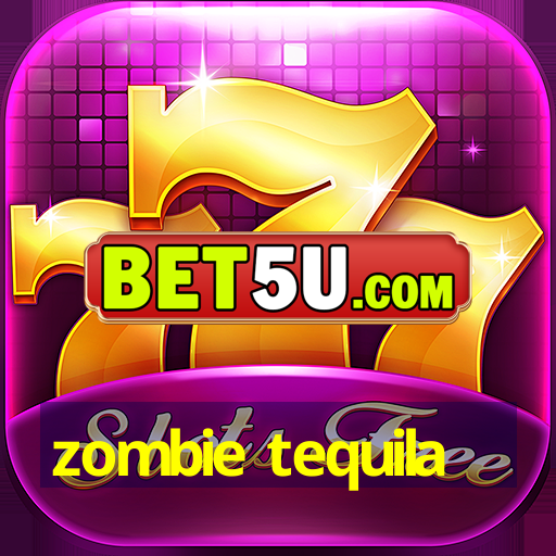 zombie tequila