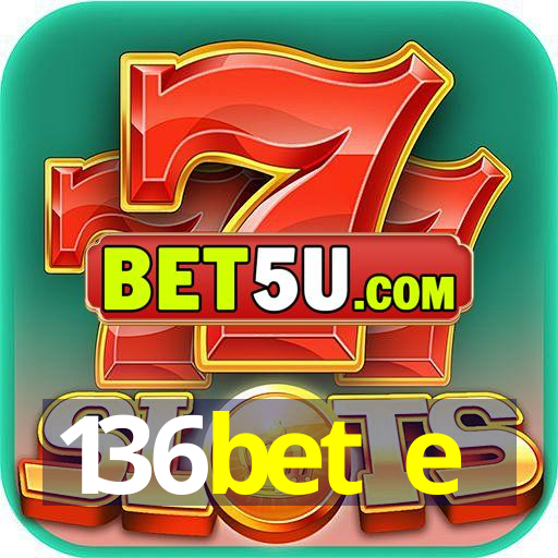 136bet e