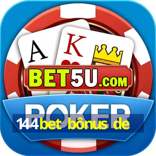 144bet bônus de