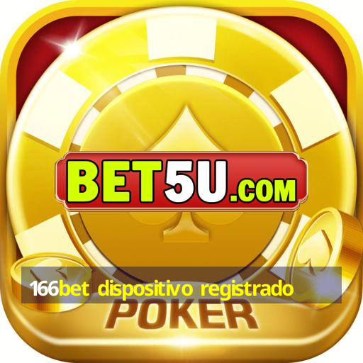 166bet dispositivo registrado