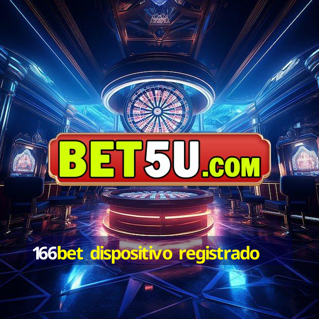 166bet dispositivo registrado