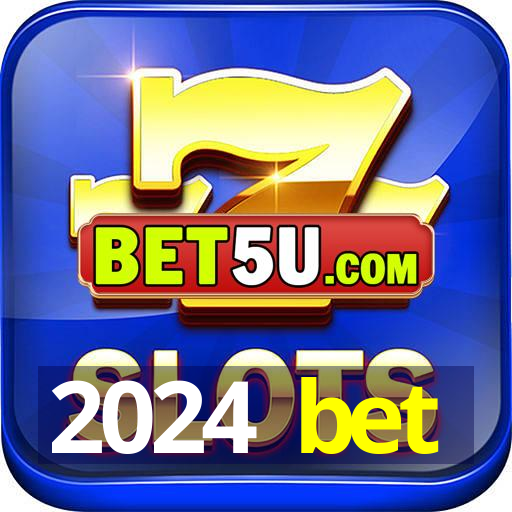 2024 bet