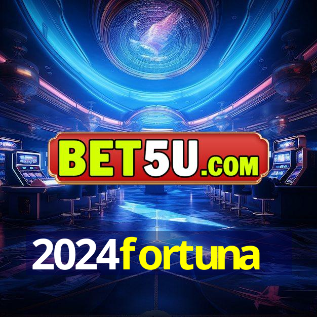 2024fortuna